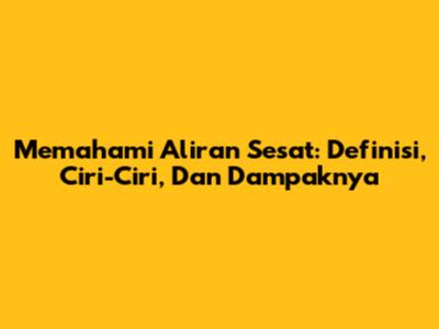 Memahami Aliran Sesat: Definisi, Ciri-Ciri, Dan Dampaknya