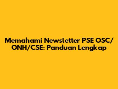 Memahami Newsletter PSE OSC/ONH/CSE: Panduan Lengkap