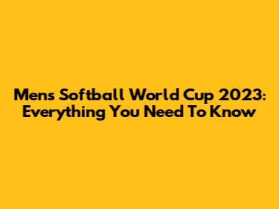 Men's Softball World Cup 2023: Everything You Need To Know