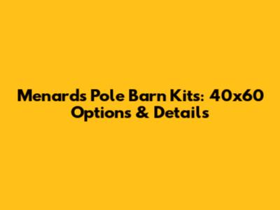 Menards Pole Barn Kits: 40x60 Options & Details