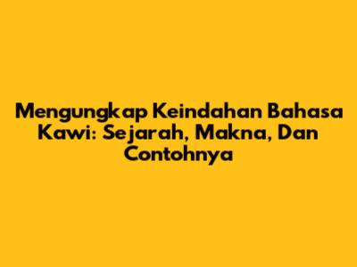 Mengungkap Keindahan Bahasa Kawi: Sejarah, Makna, Dan Contohnya