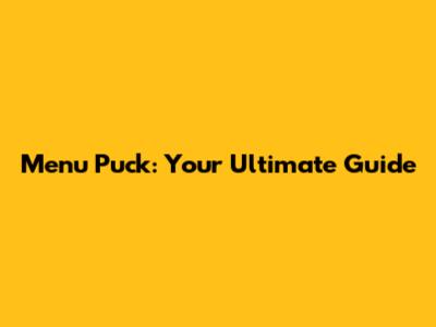 Menu Puck: Your Ultimate Guide