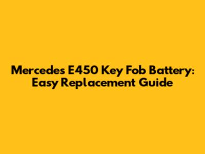 Mercedes E450 Key Fob Battery: Easy Replacement Guide