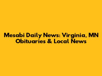 Mesabi Daily News: Virginia, MN Obituaries & Local News