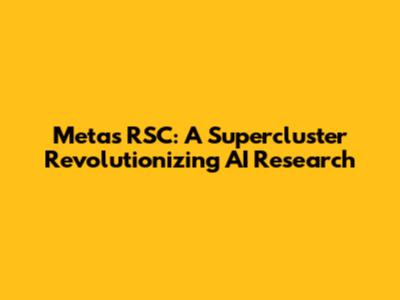 Meta's RSC: A Supercluster Revolutionizing AI Research