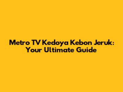 Metro TV Kedoya Kebon Jeruk: Your Ultimate Guide
