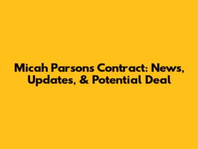 Micah Parsons Contract: News, Updates, & Potential Deal