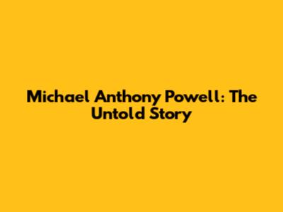Michael Anthony Powell: The Untold Story