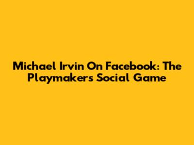 Michael Irvin On Facebook: The Playmaker's Social Game
