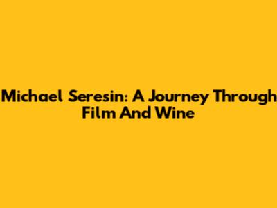 Michael Seresin: A Journey Through Film And Wine