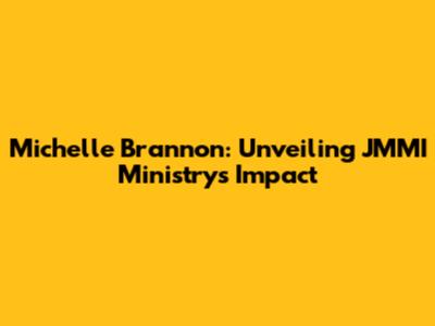 Michelle Brannon: Unveiling JMMI Ministry's Impact