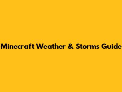 Minecraft Weather & Storms Guide