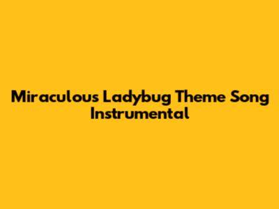 Miraculous Ladybug Theme Song Instrumental