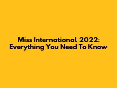 Miss International 2022: Everything You Need To Know