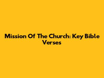 Mission Of The Church: Key Bible Verses