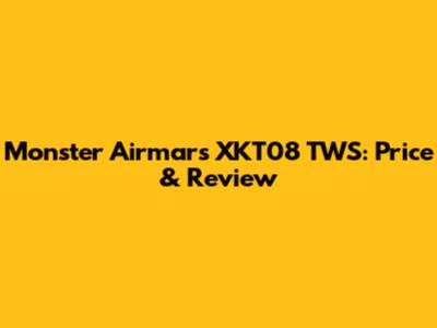 Monster Airmars XKT08 TWS: Price & Review