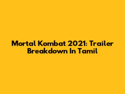 Mortal Kombat 2021: Trailer Breakdown In Tamil
