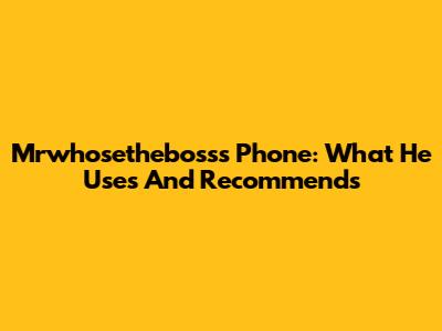Mrwhosetheboss's Phone: What He Uses And Recommends