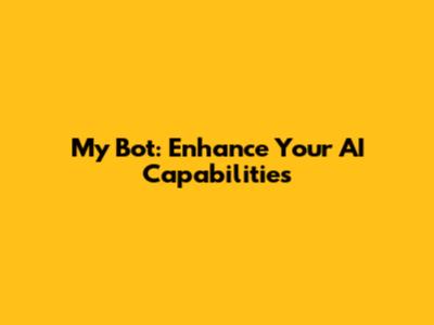 My Bot: Enhance Your AI Capabilities