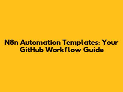 N8n Automation Templates: Your GitHub Workflow Guide