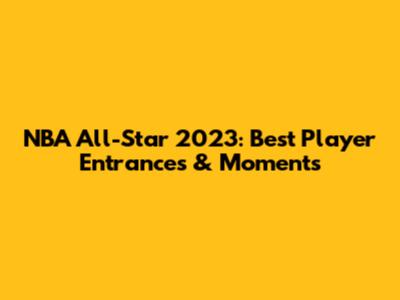NBA All-Star 2023: Best Player Entrances & Moments
