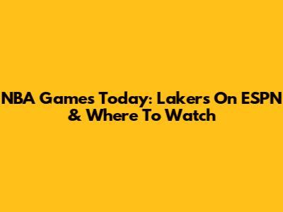 NBA Games Today: Lakers On ESPN & Where To Watch