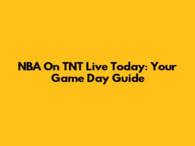 NBA On TNT Live Today: Your Game Day Guide