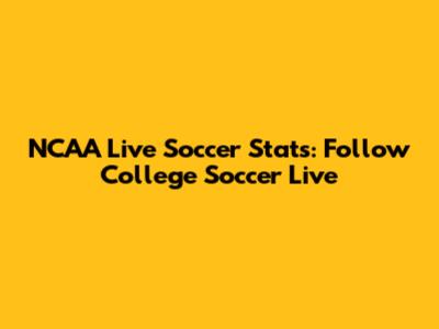 NCAA Live Soccer Stats: Follow College Soccer Live