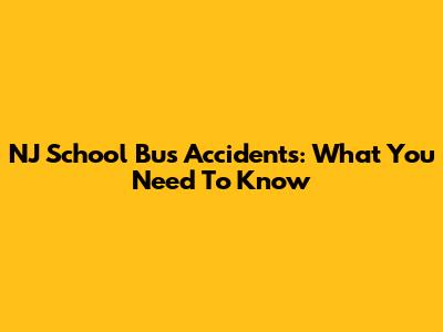 NJ School Bus Accidents: What You Need To Know