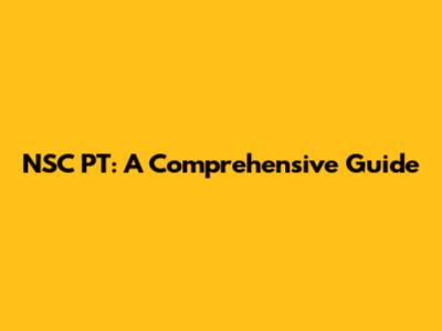 NSC PT: A Comprehensive Guide