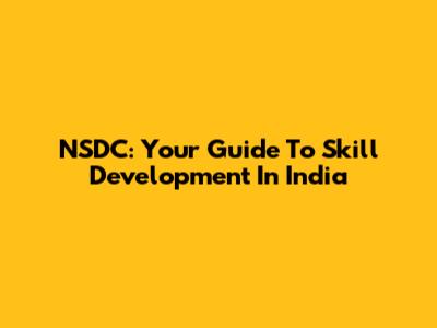 NSDC: Your Guide To Skill Development In India