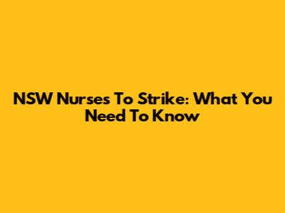 NSW Nurses To Strike: What You Need To Know