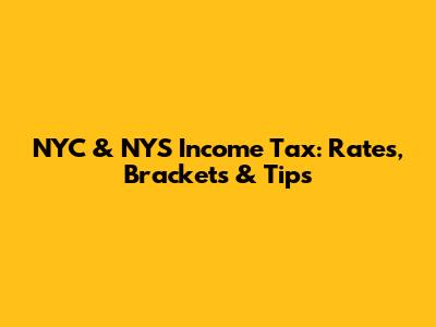 NYC & NYS Income Tax: Rates, Brackets & Tips