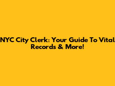 NYC City Clerk: Your Guide To Vital Records & More!