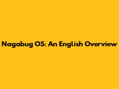 Nagabug OS: An English Overview