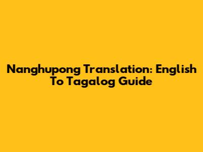 Nanghupong Translation: English To Tagalog Guide