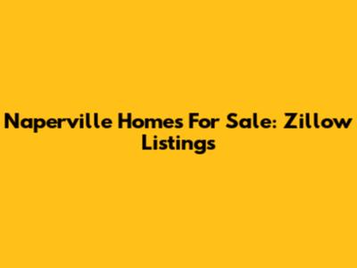 Naperville Homes For Sale: Zillow Listings
