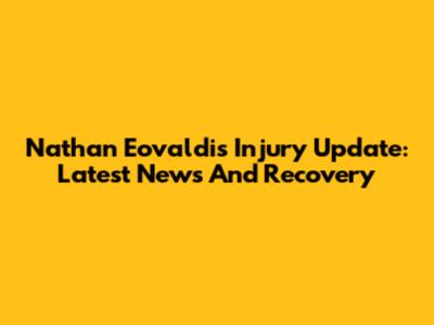 Nathan Eovaldi's Injury Update: Latest News And Recovery