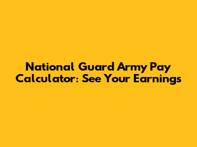 National Guard Army Pay Calculator: See Your Earnings