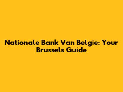 Nationale Bank Van Belgie: Your Brussels Guide