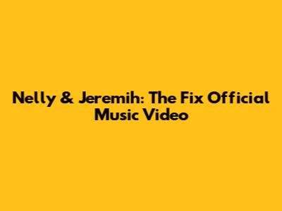 Nelly & Jeremih: The Fix Official Music Video