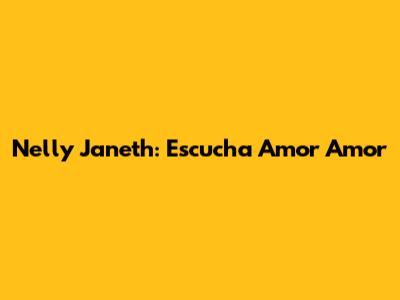 Nelly Janeth: Escucha "Amor Amor"