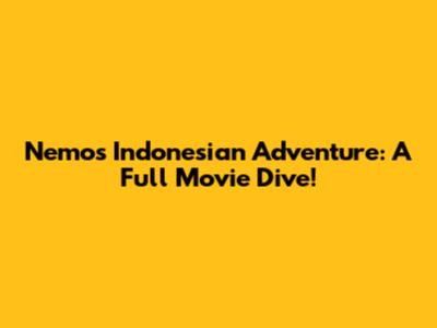 Nemo's Indonesian Adventure: A Full Movie Dive!