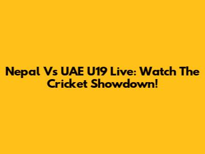 Nepal Vs UAE U19 Live: Watch The Cricket Showdown!