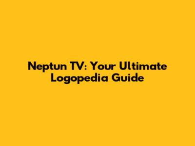 Neptun TV: Your Ultimate Logopedia Guide