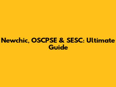 Newchic, OSCPSE & SESC: Ultimate Guide