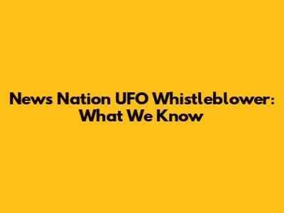 News Nation UFO Whistleblower: What We Know