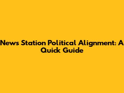 News Station Political Alignment: A Quick Guide