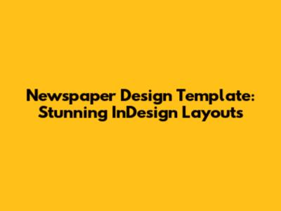 Newspaper Design Template: Stunning InDesign Layouts