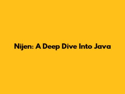 Nijen: A Deep Dive Into Java